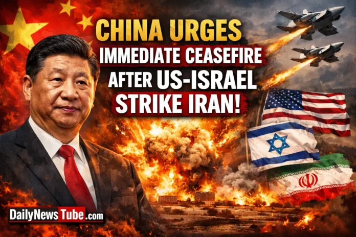 China Urges Immediate Ceasefire After US Israel Strike Iran | dailynewstube.com
